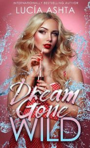 dream gone wild, lucia ashta