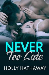 never too late, holly hathaway