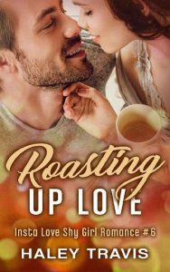 roasting love, haley travis