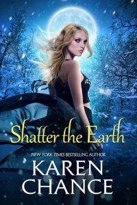 shatter earth, karen chance