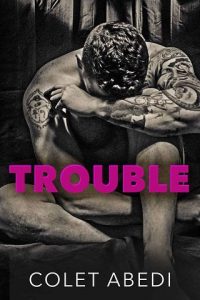 trouble, colet abedi