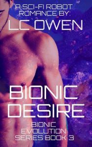 bionic desire, lc owen