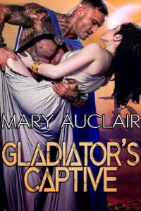 gladiator's captive, mary auclair