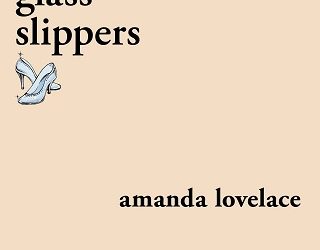 glass slippers amanda lovelace