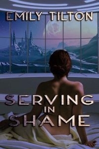 serving shame, emily tilton