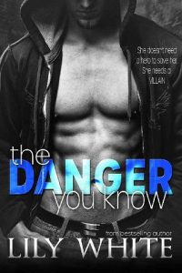 danger you know, lily white