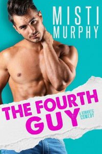 fourth guy, misti murphy