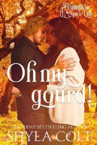 oh my gourd, shyla colt