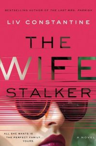 wife stalker, liv constantine