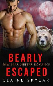 bearly escaped, claire skylar