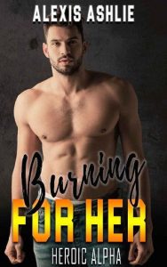 burning for her, alexis ashlie