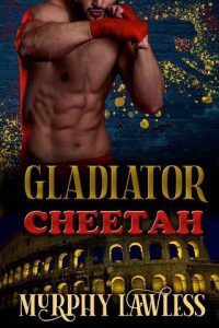 gladiator cheetah, murphy lawless