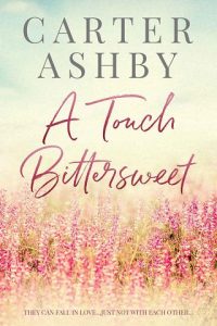 touch bittersweet, carter ashby