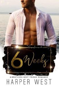 6 weeks, harper west