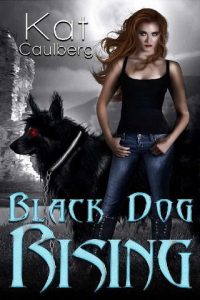 black dog rising, kat caulberg