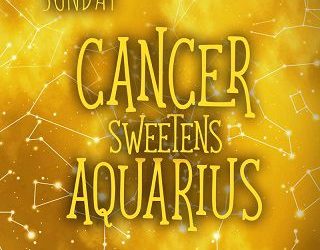 cancer sweetens aquarius anyta sunday