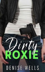 dirty roxie, denise wells