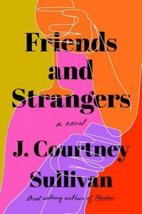 friends strangers, j courtney sullivan