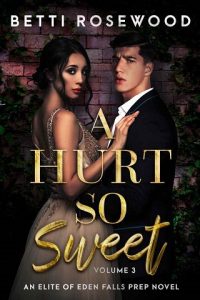 hurt so sweet 3, betti rosewood