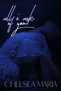 all i ask of you, chelsea maria