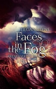faces in fog, tiegan clyne