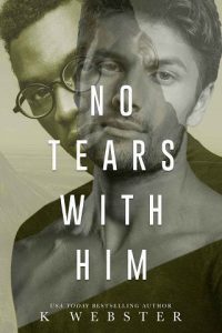 no tears with him, k webster