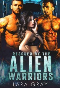 rescued alien warriors, lara gray