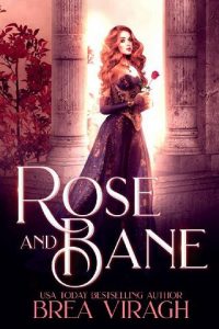 rose and bane, brea viragh