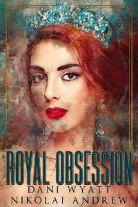 royal obsession, dani wyatt