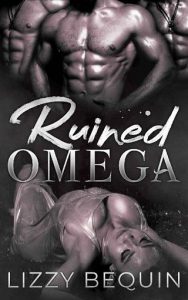 ruined omega, lizzy bequin