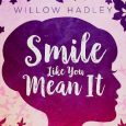 smile like you mean it willow hadley