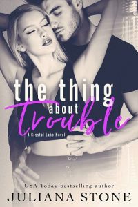 thing about trouble, juliana stone
