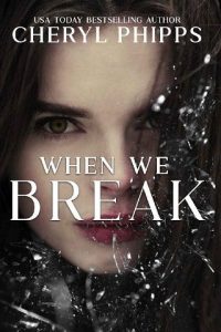 when we break, cheryl phipps