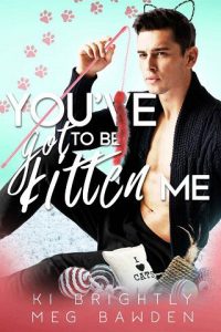 you've got kitten, ki brightly