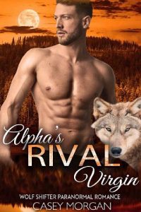 alpha's rival virgin, casey morgan