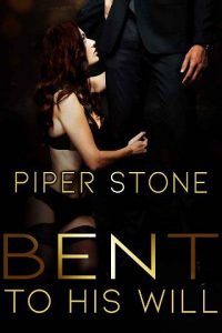 bent to his will, piper stone