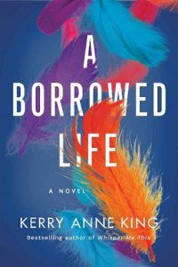 borrowed life, kerry anne king