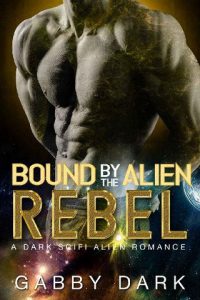 bound alien rebel, gabby dark