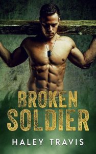 broken soldier, haley travis