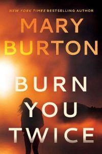 burn you twice, mary burton