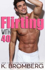 flirting with 40, k bromberg
