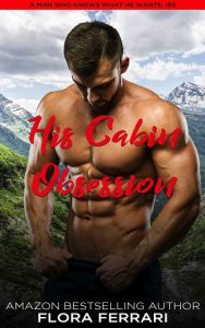 his cabin obsession, flora ferrari