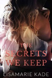 secrets we keep, lisamarie kade