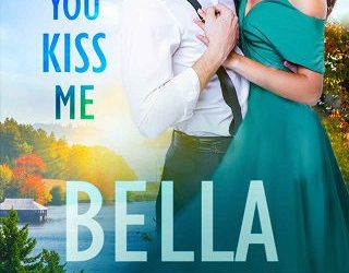 when you kiss me bella andre
