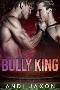 bully king, andi jaxon