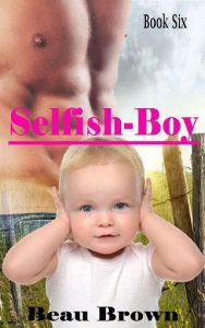 selfish boy, beau brown