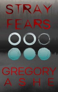 stray fears, gregory ashe