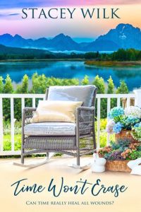 time won't erase, stacey wilk