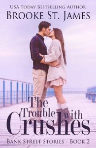 trouble with crushes, brooke st james