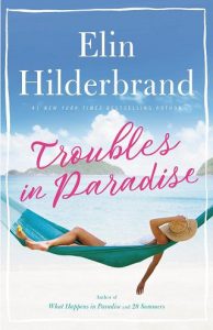 troubles in paradise, elin hilderbrand